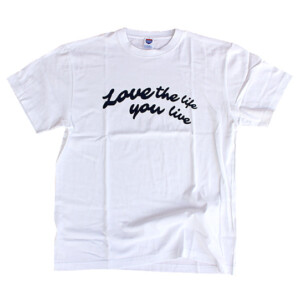 Love the life you live – Tee/W